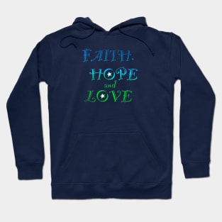 Faith, Hope and Love. Hoodie